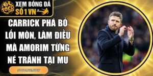 Carrick phá bỏ lối mòn