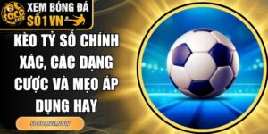 Kèo Tỷ Số Chính Xác