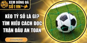 Kèo Tỷ Số Là Gì