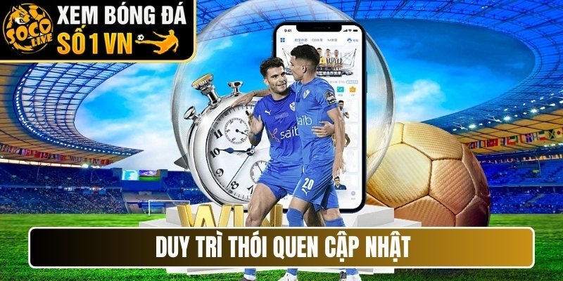 Duy trì thói quen cập nhật