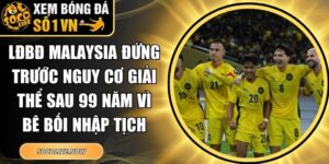 LĐBĐ Malaysia đứng trước nguy cơ giải thể