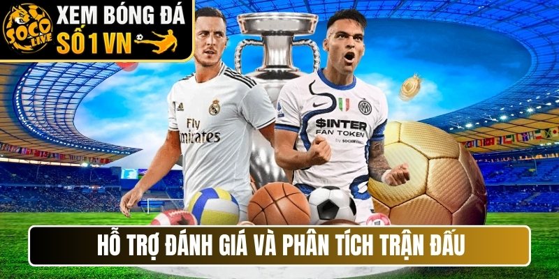 Hỗ trợ đánh giá và phân tích trận đấu nhanh chóng