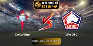 Soi kèo Celta Vigo vs Lille OSC
