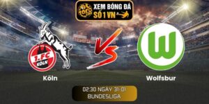 Soi kèo Köln vs Wolfsburg
