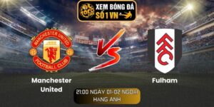 Soi kèo Manchester United vs Fulham