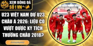 U23 Việt Nam dự U23 châu Á 2026