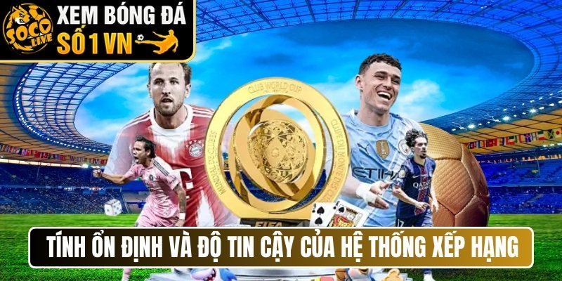 Tính ổn định và độ tin cậy của hệ thống xếp hạng