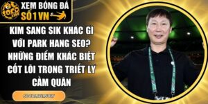 Kim Sang Sik khác gì với Park Hang Seo